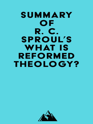 cover image of Summary of R. C. Sproul's What is Reformed Theology?